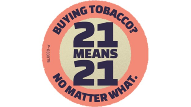 A digital picture of the text inside the Tobacco 21 buttons. It reads "Buying Tobacco? 21 means 21 no matter what."