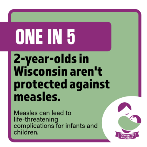 Graphic featuring the text "One in 5 2-year-olds in Wisconsin aren't protected against measles"