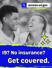 19? No insurance? Get covered at access.wi.gov.