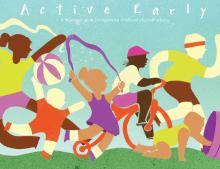 Active Early publication cover showing a drawing of children running, jumping and riding a bike. The title reads, Active Early