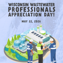 Social media graphic with text saying "Wisconsin Wastewater Professionals Appreciation Day". This image contains a graphic of wastewater professionals and a water treatment facility.