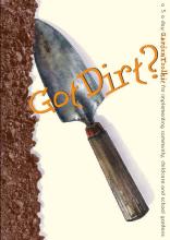 Got Dirt  publication cover showing dirt and a spade with the title: Got Dirt?
